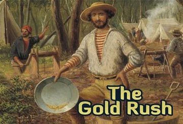 The Gold Rush: Who, When, Where and Why?