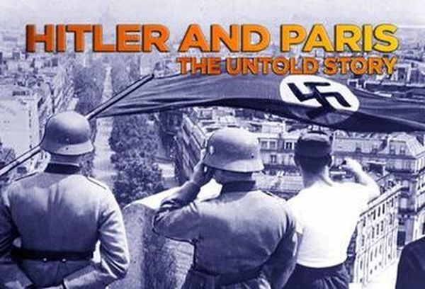 Hitler And Paris: The Untold Story