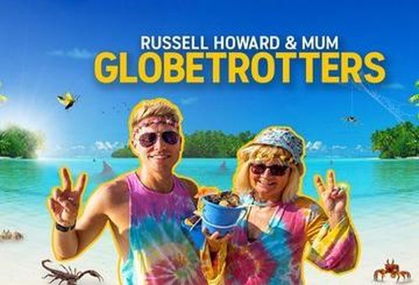 Russell Howard & Mum: Globetrotters