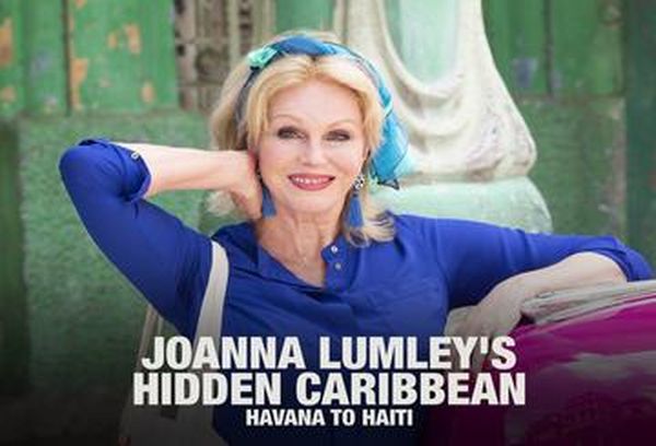 Joanna Lumley's Hidden Caribbean