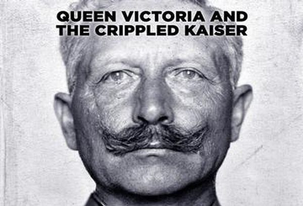 Queen Victoria and The Crippled Kaiser