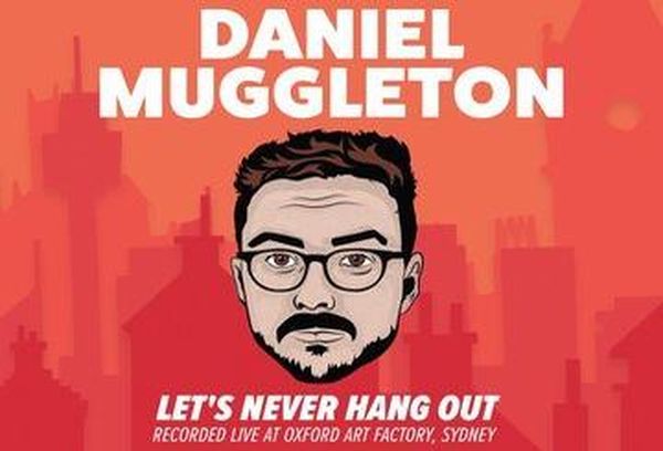 Daniel Muggleton: Let's Never Hang Out