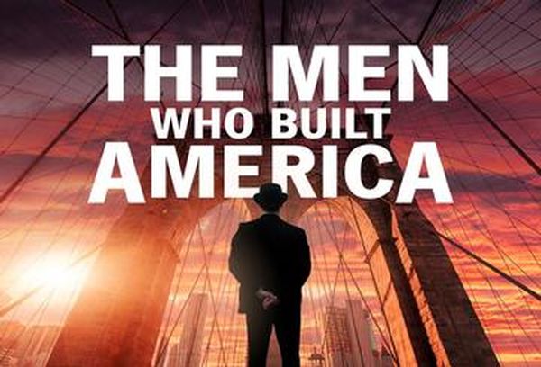 The Men Who Built America