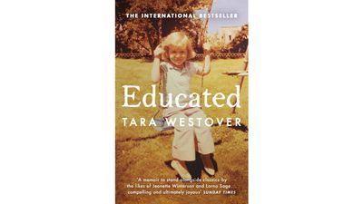 Educated, by Tara
Westover, $19.99 (Penguin)