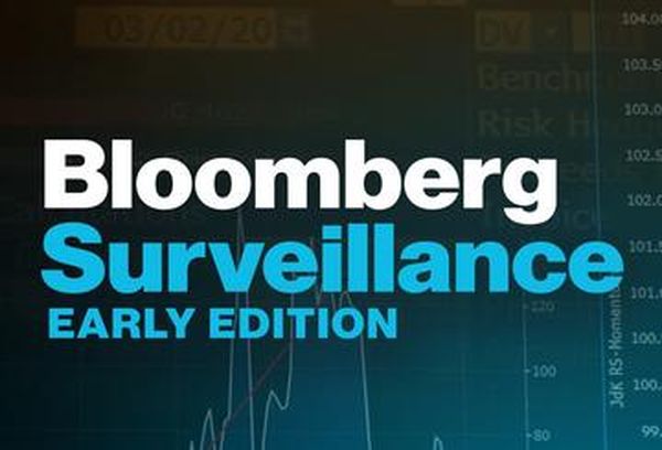 Bloomberg Surveillance: Early...