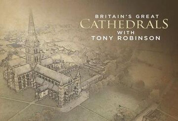 Britain's Great Cathedrals with Tony Robinson