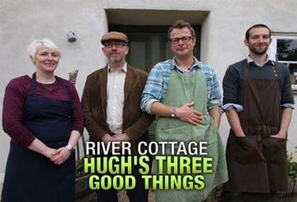 River Cottage: Hugh's Three Good Things