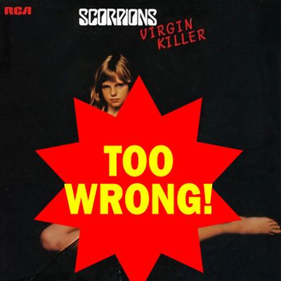 The photographer's 10-year-old daughter features naked on the cover of <i>Virgin Killer</i> - the artwork was swiftly relaced with a band shot. Apparently the Scorpions are pretty embarrassed about this album cover these days.