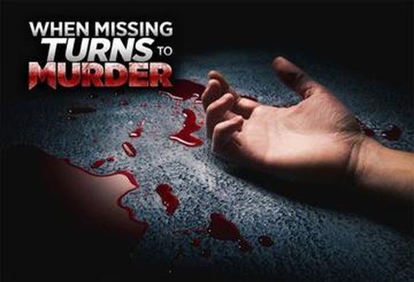 When Missing Turns To Murder