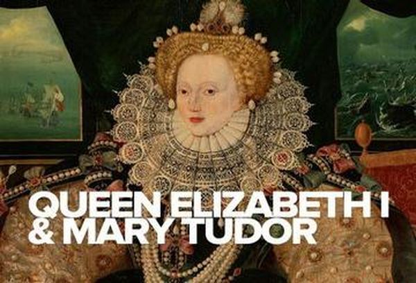 Queen Elizabeth I & Mary Tudor