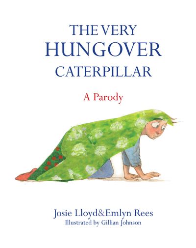 The Very Hungover Caterpillar by Emlyn Rees