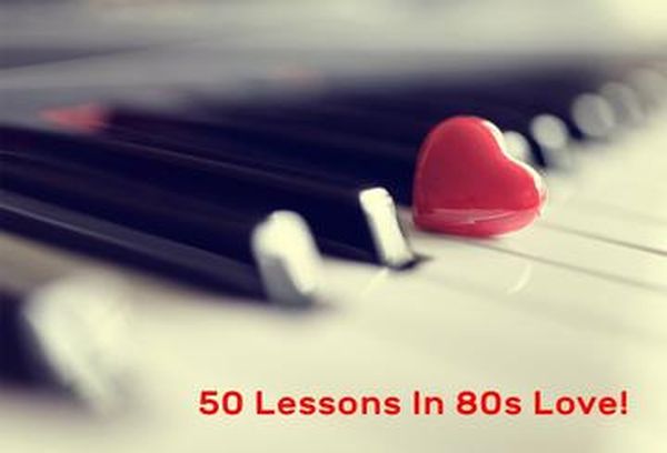 50 Lessons In 80s Love!