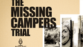 The Missing Campers Trial is a new podcast from 9News, The Age and 9Podcasts.