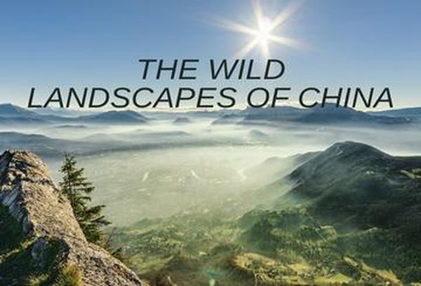 Wild Landscapes Of China