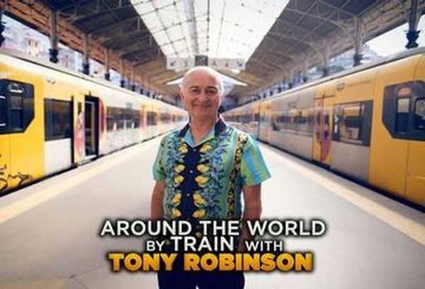 Tony Robinson's World By Rail