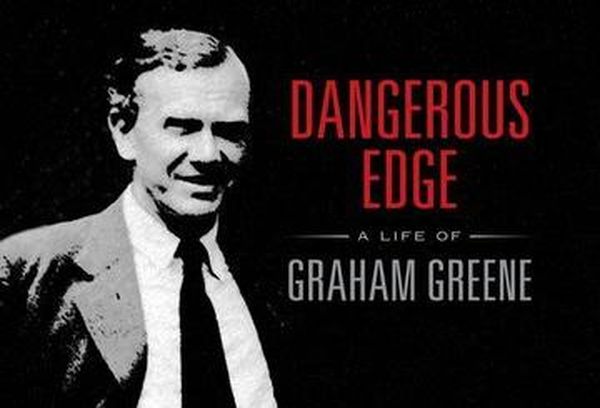 Dangerous Edge: A Life of Graham Green