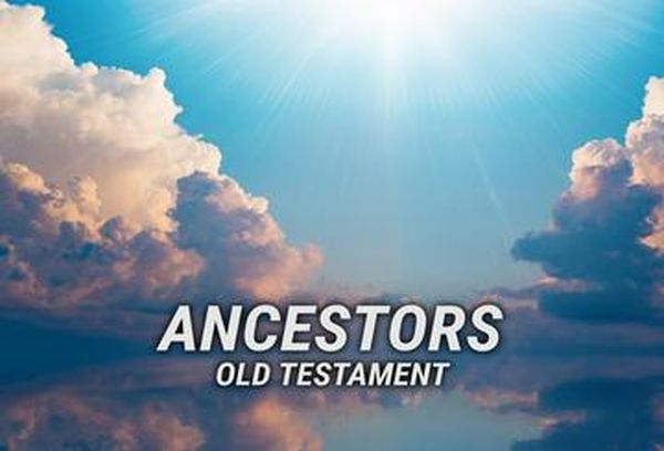 Ancestors: Old Testament