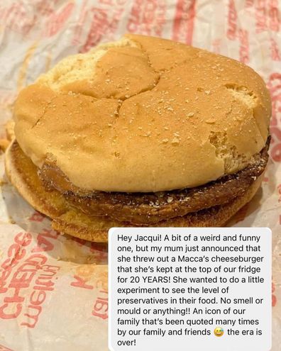 A Macca's burger lasted 24 years without growing any mould. 