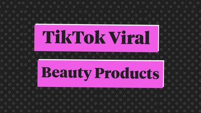 TikTok Viral Beauty Products 2023
