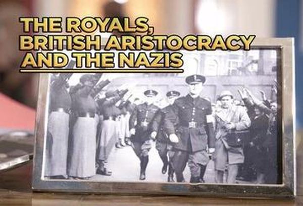 The Royals, British Aristocracy and the Nazis