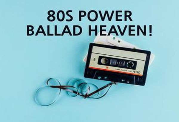 80s Power Ballad Heaven!