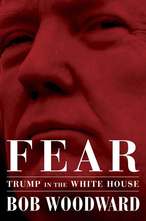 "Fear: Trump in the White House," by Bob Woodward, available on Sept. 11. 