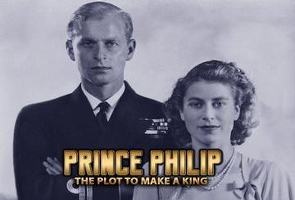 Prince Philip: The Plot to Make a King