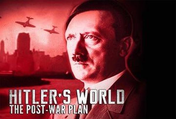 Hitler's World: The Post War Plan